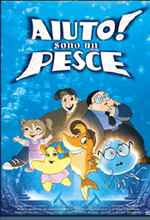 Aiuto! Sono Un Pesce - 2002