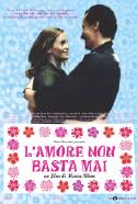 L'amore Non Basta Mai - 2005 1 L'amore Non Basta Mai - 2005