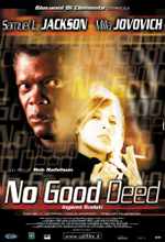 No Good Deed - Inganni Svelati - 2002