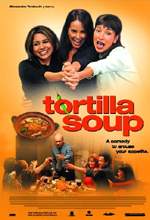 Tortilla Soup - 2003